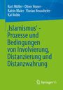 Kurt Möller: 'Islamismus' - Prozesse und Bedingungen von Involvierung, Distanzierung und Distanzwahrung, Buch