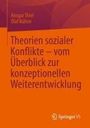 Ansgar Thiel: Theorien sozialer Konflikte - vom Überblick zur konzeptionellen Weiterentwicklung, Buch