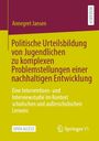 Annegret Jansen: Politische Urteilsbildung von Jugendlichen zu komplexen Problemstellungen einer nachhaltigen Entwicklung, Buch