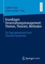 : Grundlagen Veranstaltungsmanagement: Themen, Theorien, Methoden, Buch