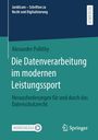 Alexander Pollithy: Die Datenverarbeitung im modernen Leistungssport, Buch