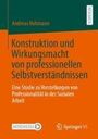 Andreas Hohmann: Konstruktion und Wirkungsmacht von professionellen Selbstverständnissen, Buch