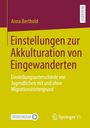 Anna Berthold: Einstellungen zur Akkulturation von Eingewanderten, Buch