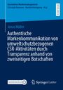 Jonas Müller: Authentische Markenkommunikation von umweltschutzbezogenen CSR-Aktivitäten durch Transparenz anhand von zweiseitigen Botschaften, Buch