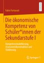 Fabio Fortunati: Die ökonomische Kompetenz von Schüler*innen der Sekundarstufe I, Buch