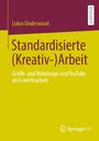 Lukas Underwood: Standardisierte (Kreativ-)Arbeit, Buch