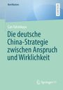 Can Yalcinkaya: Die deutsche China-Strategie zwischen Anspruch und Wirklichkeit, Buch