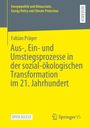 Fabian Präger: Aus-, Ein- und Umstiegsprozesse in der sozial-ökologischen Transformation im 21. Jahrhundert, Buch