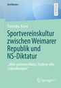 Franziska Kaiser: Sportvereinskultur zwischen Weimarer Republik und NS-Diktatur, Buch