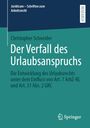 Christopher Schneider: Der Verfall des Urlaubsanspruchs, Buch