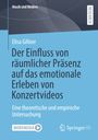 Elisa Gillner: Der Einfluss von räumlicher Präsenz auf das emotionale Erleben von Konzertvideos, Buch