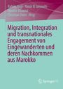: Migration, Integration und transnationales Engagement von Eingewanderten und deren Nachkommen aus Marokko, Buch