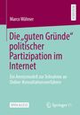 Marco Wähner: Die "guten Gründe" politischer Partizipation im Internet, Buch