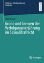 Marc Bauer: Grund und Grenzen der Verfolgungsverjährung im Sexualstrafrecht, Buch