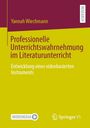 Yannah Wiechmann: Professionelle Unterrichtswahrnehmung im Literaturunterricht, Buch