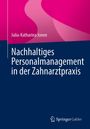 Julia-Katharina Jonen: Nachhaltiges Personalmanagement in der Zahnarztpraxis, Buch