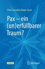 Peter Cornelius Mayer-Tasch: Pax - ein (un)erfüllbarer Traum?, Buch