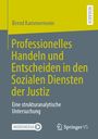 Bernd Kammermeier: Professionelles Handeln und Entscheiden in den Sozialen Diensten der Justiz, Buch