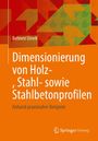 Behnen Uerek: Dimensionierung von Holz-, Stahl- sowie Stahlbetonprofilen, Buch
