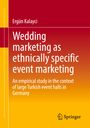 Ergün Kalayci: Wedding marketing as ethnically specific event marketing, Buch