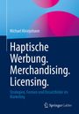 Michael Kleinjohann: Haptische Werbung. Merchandising. Licensing., Buch