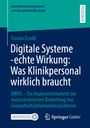 Florian Eisold: Digitale Systeme -echte Wirkung: Was Klinikpersonal wirklich braucht, Buch