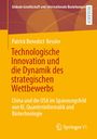 Patrick Benedict Kessler: Technologische Innovation und die Dynamik des strategischen Wettbewerbs, Buch