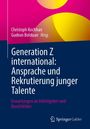 : Generation Z international: Ansprache und Rekrutierung junger Talente, Buch