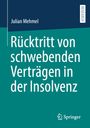 Julian Mehmel: Rücktritt von schwebenden Verträgen in der Insolvenz, Buch