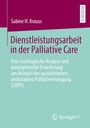 Sabine H. Krauss: Dienstleistungsarbeit in der Palliative Care, Buch