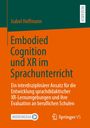 Isabel Hoffmann: Embodied Cognition und XR im Sprachunterricht, Buch