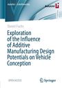 Daniel Fuchs: Exploration of the Influence of Additive Manufacturing Design Potentials on Vehicle Conception, Buch