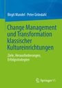 Birgit Mandel: Change Management und Transformation klassischer Kultureinrichtungen, Buch