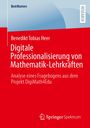 Benedikt Tobias Heer: Digitale Professionalisierung von Mathematik-Lehrkräften, Buch