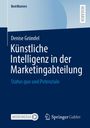 Denise Gründel: Künstliche Intelligenz in der Marketingabteilung, Buch