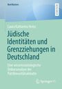 Laura Katharina Heinz: Jüdische Identitäten und Grenzziehungen in Deutschland, Buch