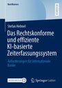 Stefan Helmel: Das Rechtskonforme und effiziente KI-basierte Zeiterfassungssystem, Buch