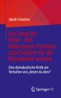 Buchtitel: "Am Rand der Mitte - Wie Mainstream-Parteien zum Problem für die Demokratie werden", von Jakob Schwörer.