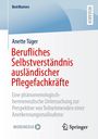 Anette Tüger: Berufliches Selbstverständnis ausländischer Pflegefachkräfte, Buch