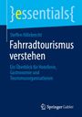 „essentials“: Steffen Hillebrecht, Fahrradtourismus verstehen – Überblick für Hotellerie, Gastronomie, Tourismusorganisationen.