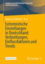 : Extremistische Einstellungen in Deutschland: Verbreitungen, Einflussfaktoren und Trends, Buch
