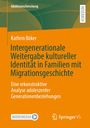Kathrin Böker: Intergenerationale Weitergabe kultureller Identität in Familien mit Migrationsgeschichte, Buch