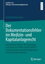 Oben links "Schriften zum Stiftungs- und Gemeinnützigkeitsrecht". Titel: "Der Dokumentationsfehler im Medizin- und Kapitalanlagerecht".