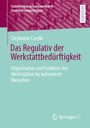 Stephanie Czedik: Das Regulativ der Werkstattbedürftigkeit, Buch