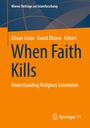 "When Faith Kills: Understanding Religious Extremism" von Ednan Aslan und Kamil Öktem. Blau-orange Farben, Springer VS Logo.