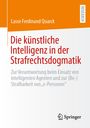 Lasse Ferdinand Quarck: Die künstliche Intelligenz in der Strafrechtsdogmatik, Buch