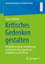 Timon Wißfeld: Kritisches Gedenken gestalten, Buch