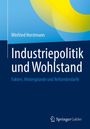 Winfried Horstmann: Industriepolitik und Wohlstand, Buch