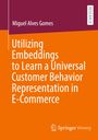Titel: "Utilizing Embeddings to Learn a Universal Customer Behavior Representation in E-Commerce" von Miguel Alves Gomes.