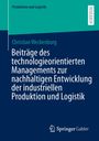 Christian Weckenborg: Beiträge des technologieorientierten Managements zur nachhaltigen Entwicklung der industriellen Produktion und Logistik, Buch